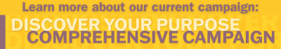 banner graphic that reads learn more about our Discover Your Purpose Comprehensive Campaign.
