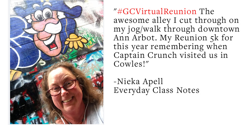 Image: Nieka Apell ’93 poses with a mural of Capt' Crunch. Text: #GCVirtualReunion The awesome alley I cut through on my job/walk through downtown Ann Arbot. My Reunion 5k for this year remembering when Captain Crunch visited us in Cowles! -Nieka Apell, Everyday Class Notes.